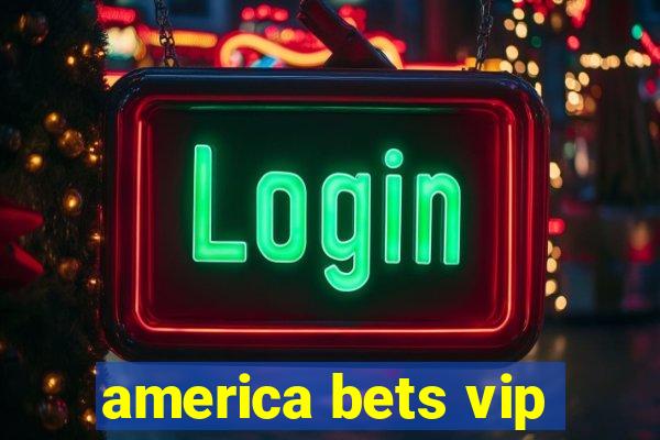 america bets vip